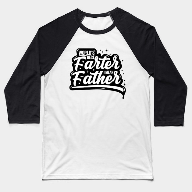 World's Best Farter, I Mean Father Funny Gift for Dad Men's Baseball T-Shirt by Mr_tee